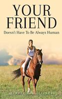 Your Friend Doesn't Have to Be Always Human