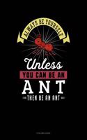 Always Be Yourself Unless You Can Be an Ant Then Be an Ant: 8 Column Ledger(352 8 Column Ledger)