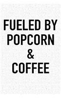 Fueled by Popcorn and Coffee