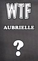 Wtf Aubrielle ?: College Ruled Composition Book Diary Lined Journal