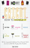 Cricut How to Handle It