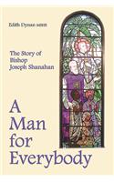 A Man for Everybody: The Story of Bishop Joseph Shanahan