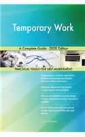 Temporary Work A Complete Guide - 2020 Edition