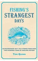 Fishing's Strangest Days: Extraordinary But True Stories from Over Two Hundred Years of Angling History