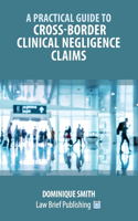 Practical Guide to Cross-Border Clinical Negligence Claims