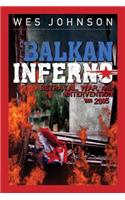 Balkan Inferno: Betrayal, War, and Intervention 1990-2005