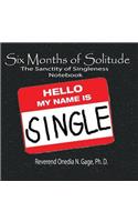 Six Months of Solitude