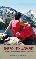 The Fourth Moment – Journeys from the Known to the Unknown, A Memoir