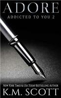 Adore (Addicted To You #2)