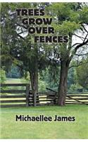 Trees Grow Over Fences