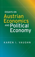 Essays on Austrian Economics and Political Economy