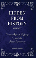 Hidden From History, Volume 10: Voices Against Suffrage from the Silenced Majority