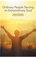 Ordinary People Serving an Extraordinary God