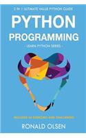 Python Programming: : 2 in 1 Ultimate Value Python Guide (Learn Python Series). 30 Exercises and Challenges INCLUDED!