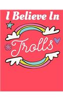 I Believe In Trolls