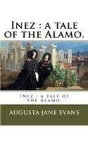 Inez: a tale of the Alamo.