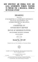 How Effectively Are Federal, State, and Local Governments Working Together to Prepare for a Biological, Chemical, or Nuclear Attack?