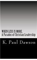 When Less Is More, A Paradox of Christian Leadership