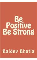 Be Positive Be Strong