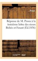 Réponse de M. Proux À La Troisième Lettre Des Sieurs Bobée Et Ferant, Mars 1836