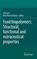 Food Biopolymers: Structural, Functional and Nutraceutical Properties
