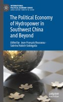 Political Economy of Hydropower in Southwest China and Beyond