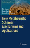 New Metaheuristic Schemes: Mechanisms and Applications: (246 Intelligent Systems Reference Library)
