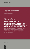 Das Oberste Rückerstattungsgericht in Herford: Eine Untersuchung zu Vorgeschichte, Errichtung und Einrichtung eines internationalen Revisionsgerichts in Deutschland(23 Juristische Zeitgeschichte / Abteilung 1)