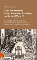 Kunst Und Zeremoniell in ROM Wahrend Des Pontifikates Von Paul V. (1605-1621)