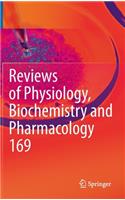 Reviews of Physiology, Biochemistry and Pharmacology, Volume 169