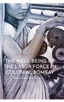 The Well-Being of the Labor Force in Colonial Bombay
