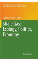 Shale Gas: Ecology, Politics, Economy