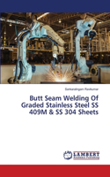 Butt Seam Welding Of Graded Stainless Steel SS 409M & SS 304 Sheets