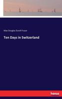 Ten Days in Switzerland