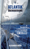 Atlantiküberquerung: Ein Reisebericht mit Fehleranalyse und praxisnahen Ratschlägen für die Ost-West-Passage