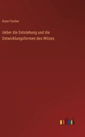 Ueber die Entstehung und die Entwicklungsformen des Witzes