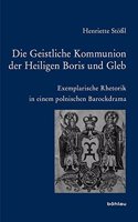 Die Geistliche Kommunion Der Heiligen Boris Und Gleb: Exemplarische Rhetorik in Einem Polnischen Barockdrama