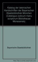 Catalogus Codicum Manu Scriptorum Bibliothecae Monacensis. (Handschriftenkatalog Der Bayerischen Staatsbibliothek Munchen) / Series Nova: Katalog Der Lateinischen Handschriften / Die Pergamenthandschriften Der Benediktinerabtei Benediktbeuren (CLM 4501-4663)