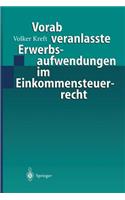Vorab Veranlasste Erwerbsaufwendungen Im Einkommensteuerrecht