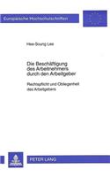 Die Beschaeftigung des Arbeitnehmers durch den Arbeitgeber