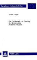 Die Problematik der Geltung der Grundrechte zwischen Privaten