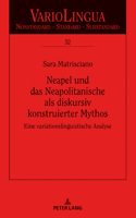 Neapel und das Neapolitanische als diskursiv konstruierter Mythos