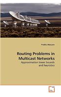 Routing Problems in Multicast Networks