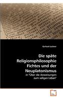 Die späte Religionsphilosophie Fichtes und der Neuplatonismus