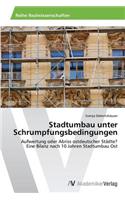 Stadtumbau unter Schrumpfungsbedingungen