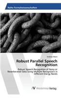 Robust Parallel Speech Recognition
