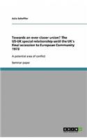 Towards an ever closer union? The US-UK special relationship until the UK´s final accession to European Community 1973