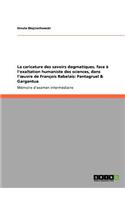 La caricature des savoirs dogmatiques, face à l'exaltation humaniste des sciences, dans l'oeuvre de François Rabelais