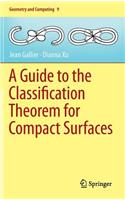 A Guide to the Classification Theorem for Compact Surfaces