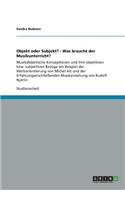 Objekt oder Subjekt? - Was braucht der Musikunterricht?: (German)
